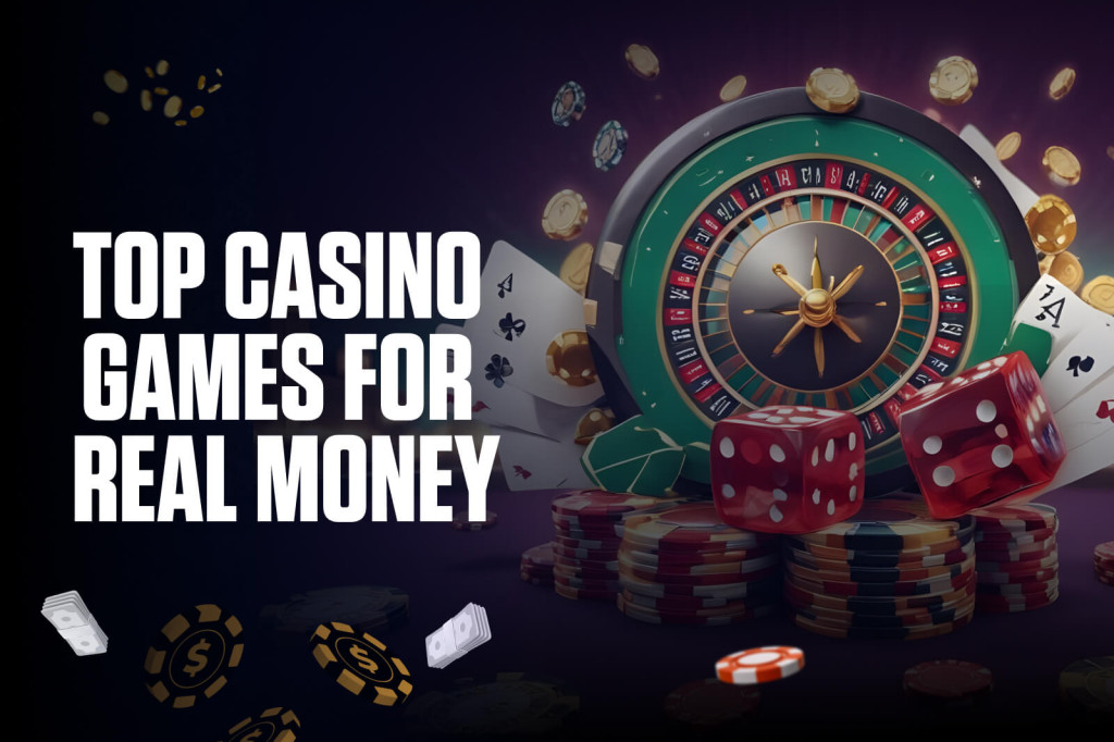 Top Casino Games for real Money