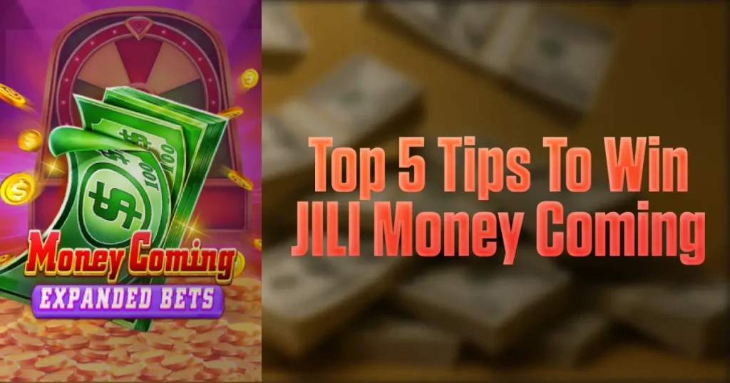 JILI Money Coming slot game with dollar stack icon and the text 'Top 5 Tips to Win JILI Money Coming' over a blurred cash background