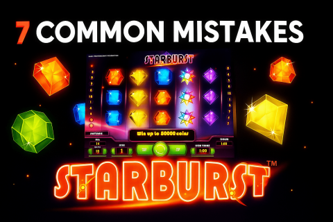 Even experienced players make these 7 critical Starburst slot mistakes with the game mode