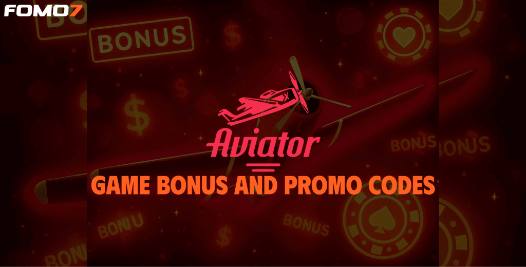 Aviator Game Bonus & Promo Codes Explained By FOMO7