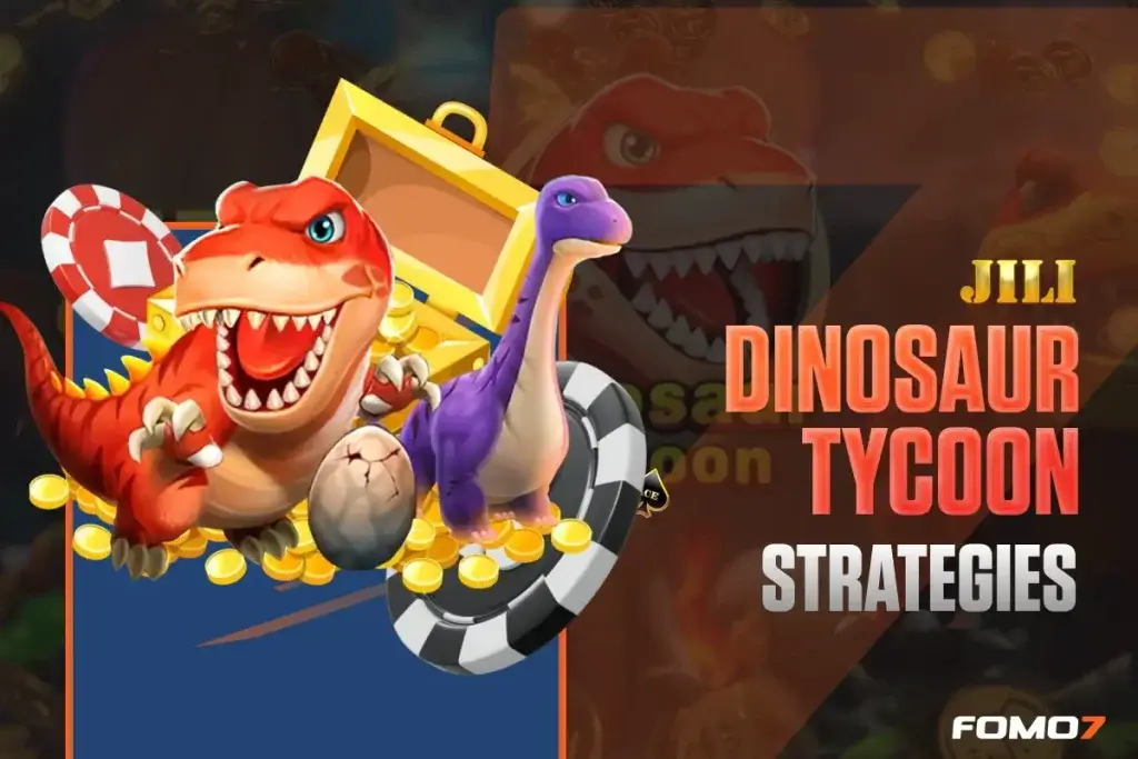 Dinosaur Tycoon game strategies featuring cartoon dinosaurs, gold coins, poker chips, and treasure rewards on FOMO7